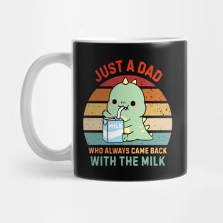 Just-A-Dad-Who-Always-Came-Back-With-The-Milk Mug
